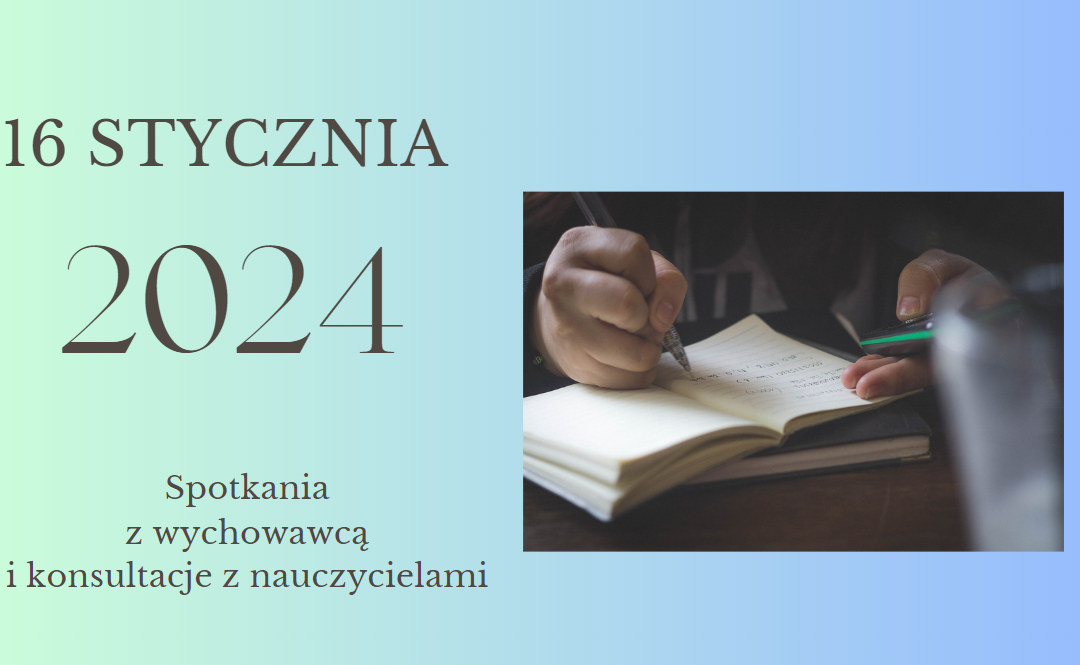 Spotkania z Wychowawcą i konsultacje z nauczycielami  16.01.2024 r. (wtorek)